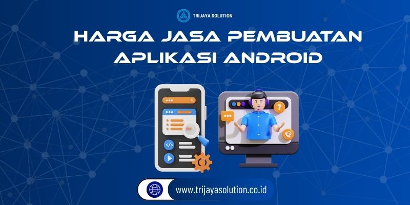 Harga Jasa Pembuatan Aplikasi Android