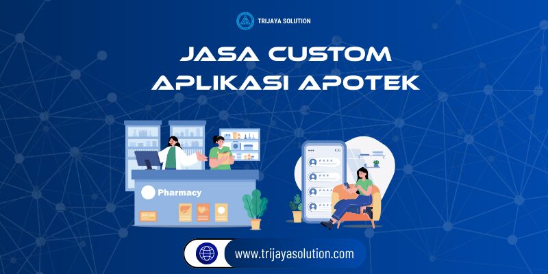 Jasa Custom Aplikasi Apotek dari Trijaya Solution