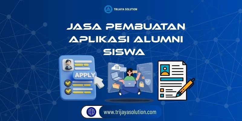 Jasa Pembuatan Aplikasi Alumni Siswa dari Trijaya Solution