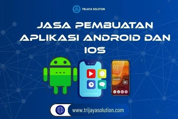 Jasa Pembuatan Aplikasi Android dan iOS