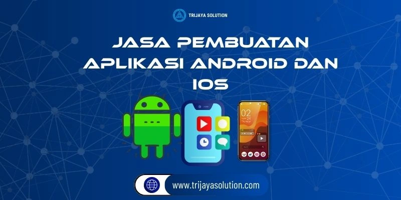 Jasa Pembuatan Aplikasi Android dan iOS