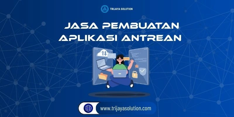 Jasa Pembuatan Aplikasi Antrean dari Trijaya Solution