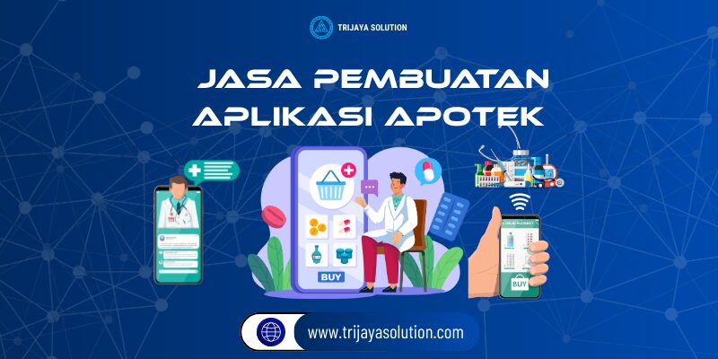 Jasa Pembuatan Aplikasi Apotek dari Trijaya Solution