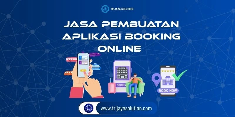 Jasa Pembuatan Aplikasi Booking Online dari Trijaya Solution