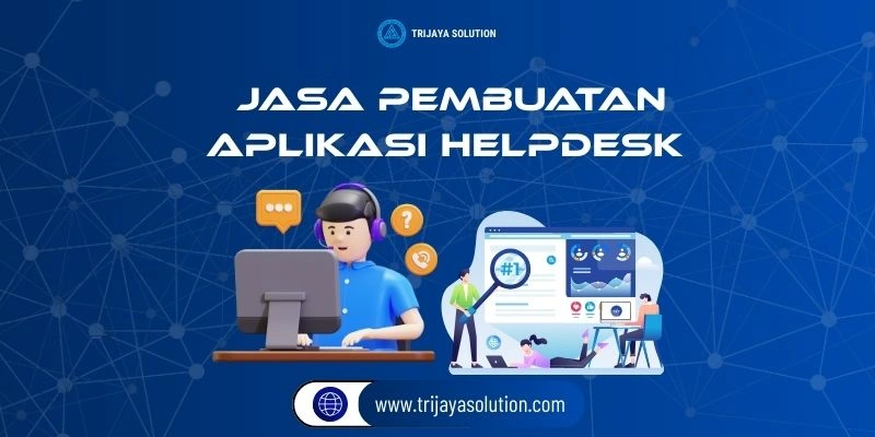 Jasa Pembuatan Aplikasi Helpdesk dari Trijaya Solution