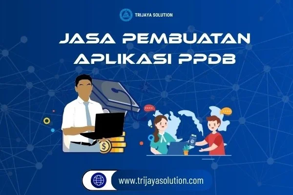 Jasa Pembuatan Aplikasi PPDB dari Trijaya Solution
