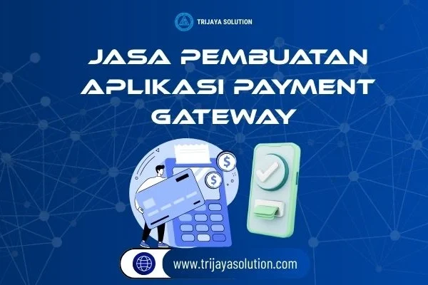 Jasa Pembuatan Aplikasi Payment Gateway dari Trijaya Solution