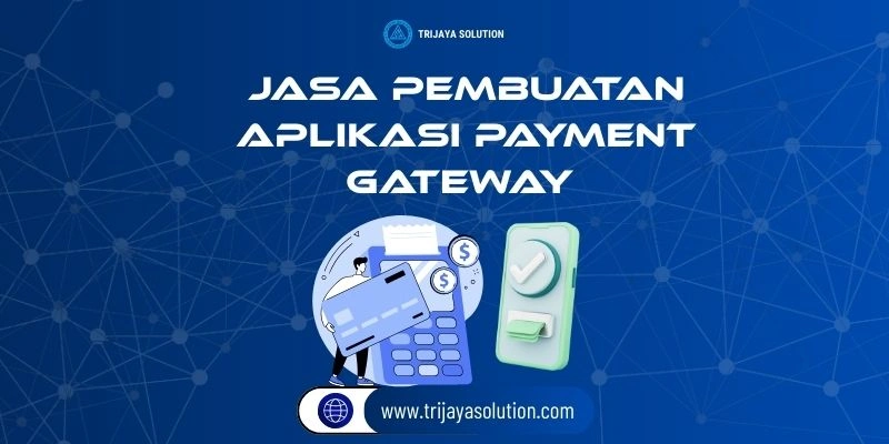 Jasa Pembuatan Aplikasi Payment Gateway dari Trijaya Solution