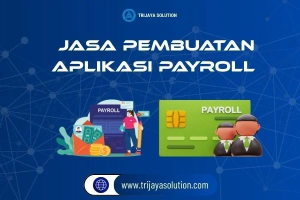 Jasa Pembuatan Aplikasi Payroll dari Trijaya Solution