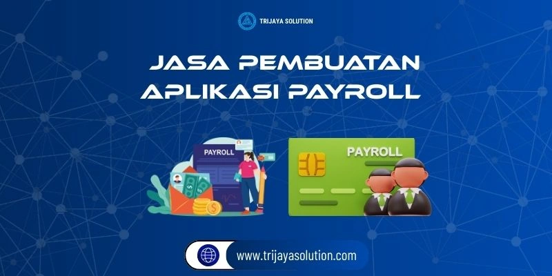 Jasa Pembuatan Aplikasi Payroll dari Trijaya Solution