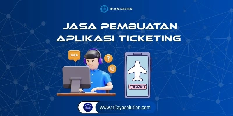 Jasa Pembuatan Aplikasi Ticketing dari Trijaya Solution