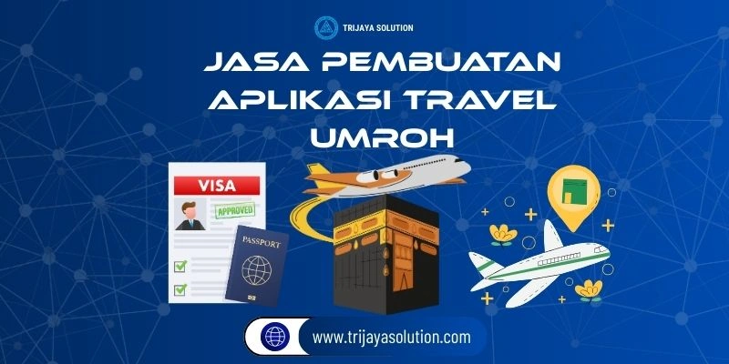 Jasa Pembuatan Aplikasi Travel Umroh dari Trijaya Solution