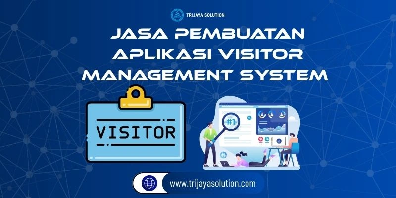 Jasa Pembuatan Aplikasi Visitor Management System dari Trijaya Solution