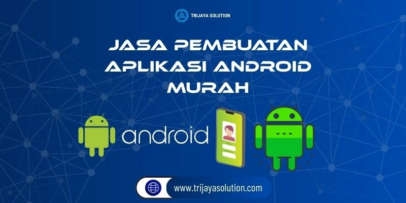 Jasa Pembuatan Aplikasi Android Murah