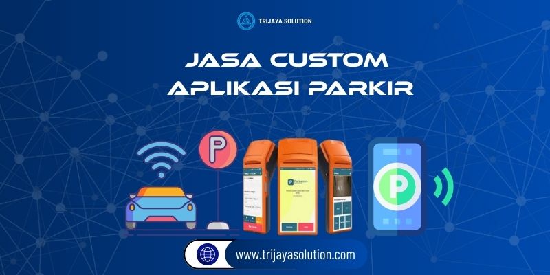 Jasa Custom Aplikasi Parkir dari Trijaya Solution